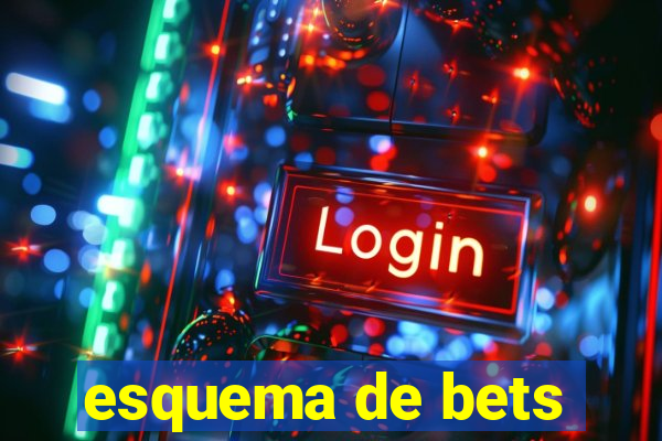 esquema de bets